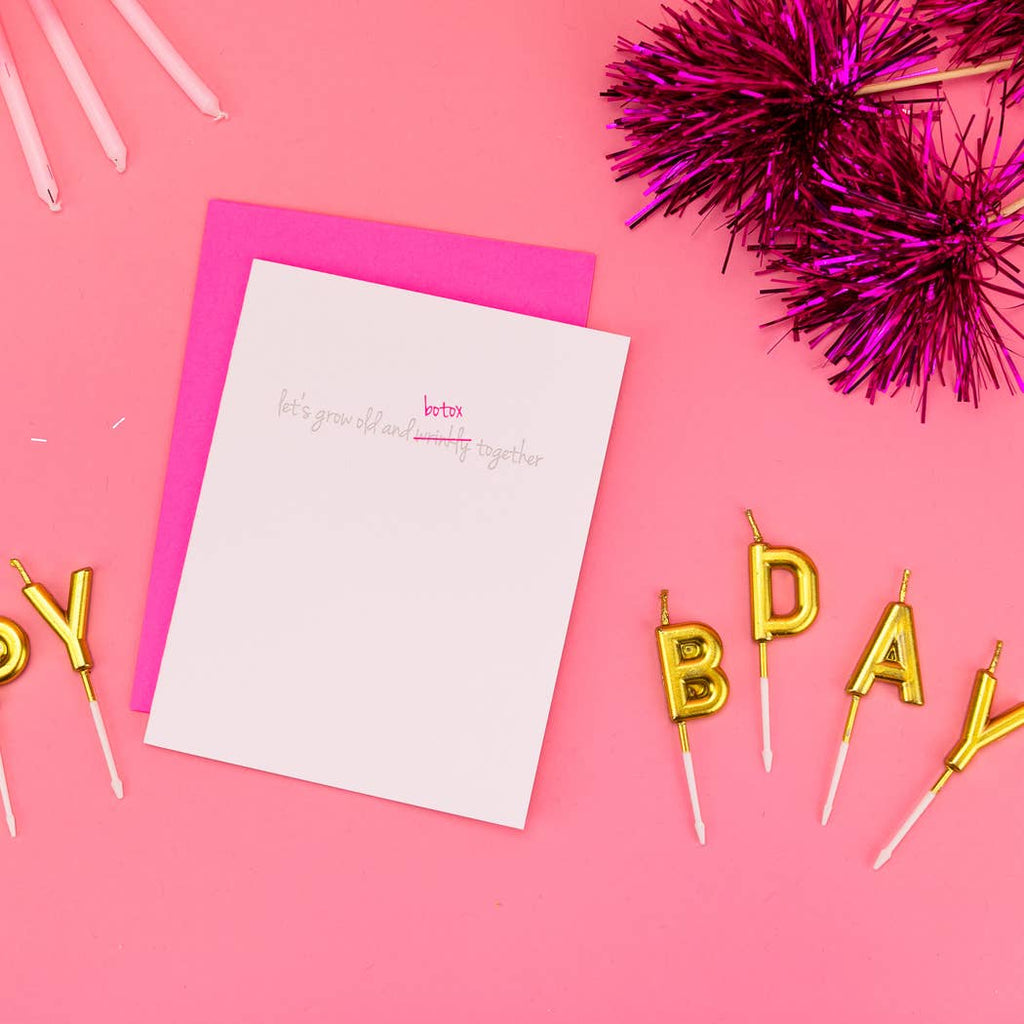 Let’s Grow Old & Botox Together - Birthday Letterpress Card